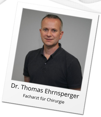 Dr. Thomas Ehrnsperger Facharzt für Chirurgie