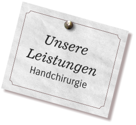 Unsere Leistungen Handchirurgie